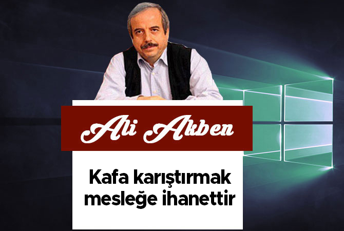 Kafa karıştırmak mesleğe ihanettir