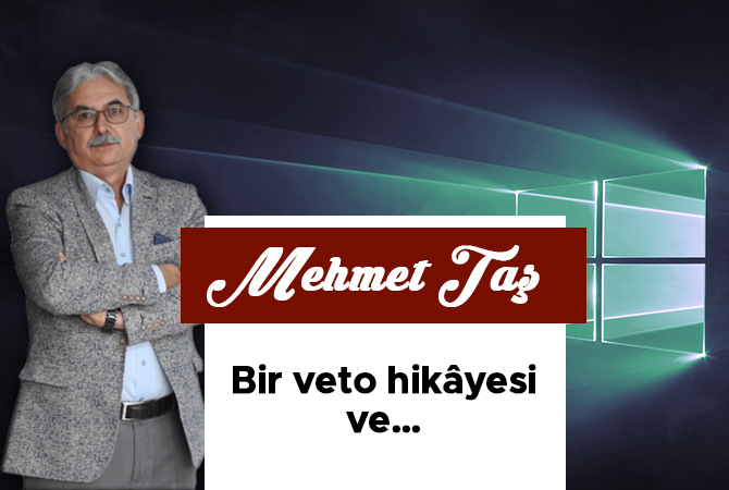 Bir veto hikâyesi ve…
