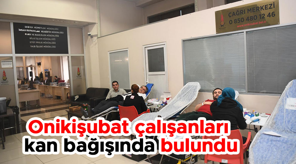 Onikişubat Belediyesi çalışanları kan bağışında bulundu