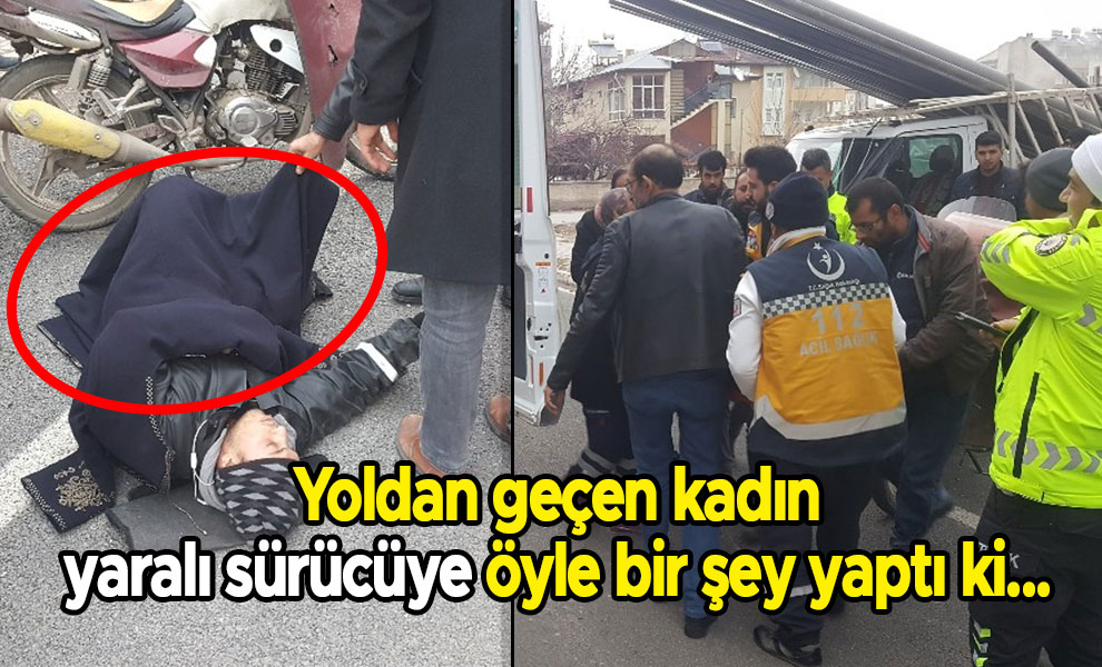 Yoldan geçen kadın yaralı sürücüye öyle bir şey yaptı ki...