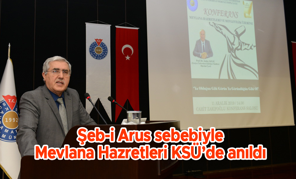 Şeb-i Arus sebebiyle Mevlana Hazretleri KSÜ’de anıldı