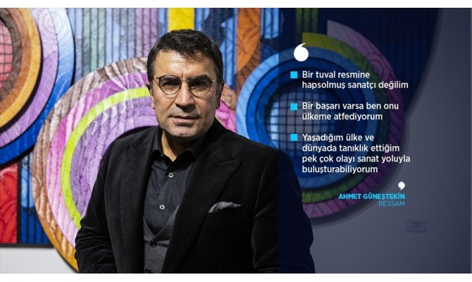 Ressam Ahmet Güneştekin: Bir başarı varsa ben onu ülkeme atfediyorum