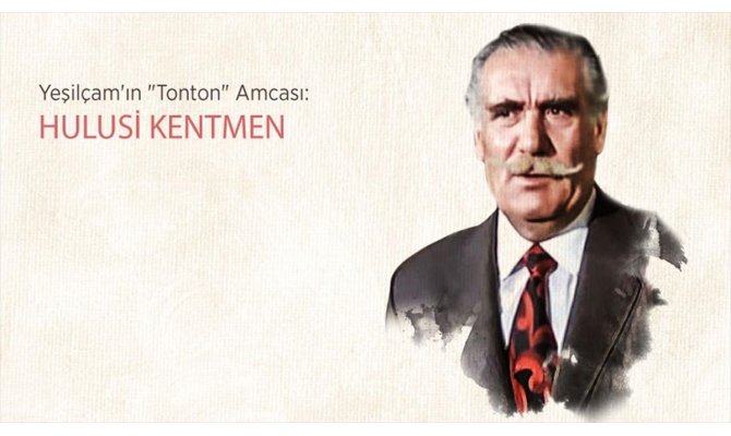 Yeşilçam'ın 'Tonton' Amcası: Hulusi Kentmen
