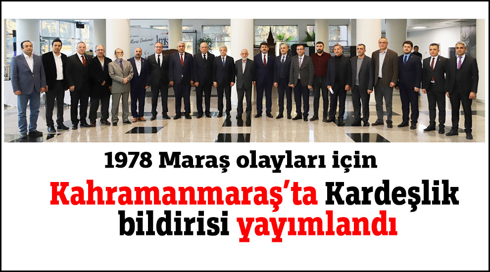 Kahramanmaraş’ta Kardeşlik bildirisi yayımlandı