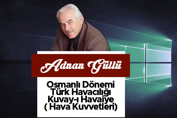 Osmanlı Dönemi Türk Havacılığı Kuvay-ı Havaiye ( Hava Kuvvetleri)