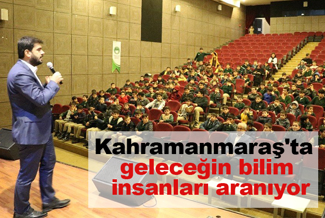 Kahramanmaraş'ta geleceğin bilim insanları aranıyor