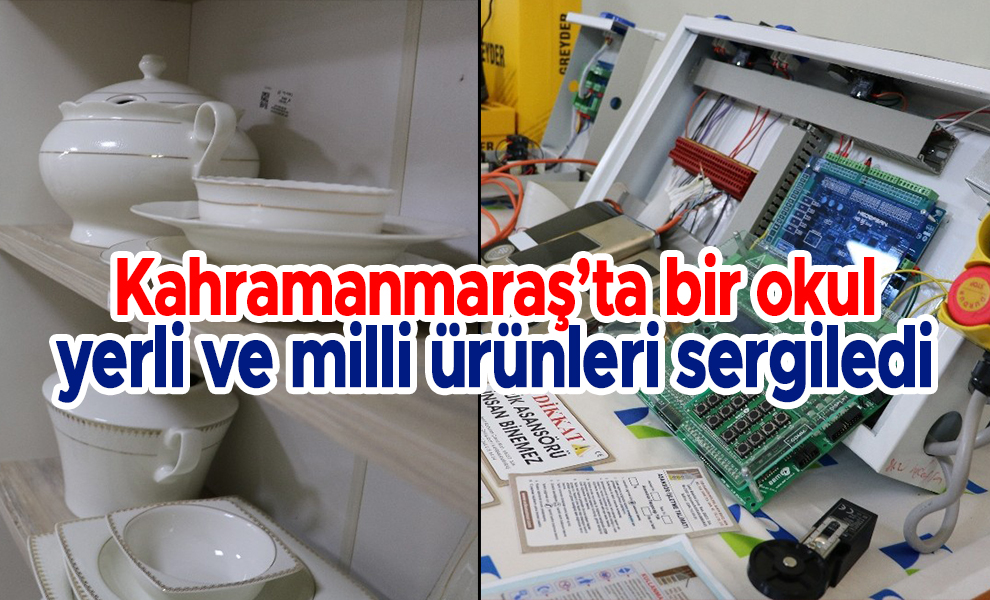 Kahramanmaraş’ta bir okul yerli ve milli ürünleri sergiledi