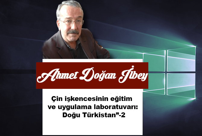 “Çin işkencesinin eğitim ve uygulama laboratuvarı: Doğu Türkistan”-2