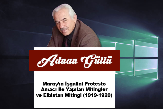 Maraş’ın İşgalini Protesto Amacı İle Yapılan Mitingler ve Elbistan Mitingi (1919-1920)