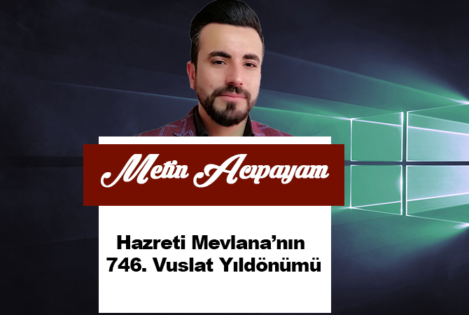 Hazreti Mevlana’nın 746. Vuslat Yıldönümü