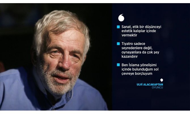 Ulvi Alacakaptan: Sanatsal olan her şeyi yaparım, slogan atmam