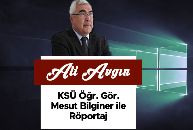 KSÜ Öğr. Gör. Mesut Bilginer ile Röportaj