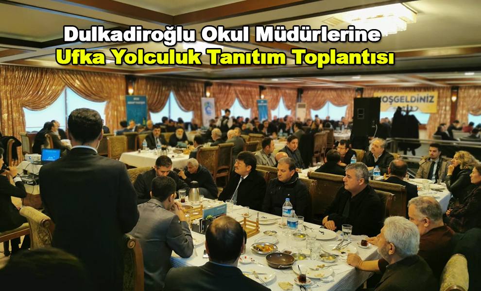 Dulkadiroğlu Okul Müdürlerine Ufka Yolculuk Tanıtım Toplantısı