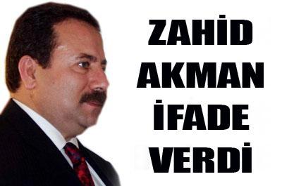 Zahid Akman ifade verdi