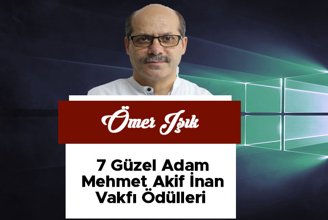 7 Güzel Adam Mehmet Akif İnan Vakfı Ödülleri