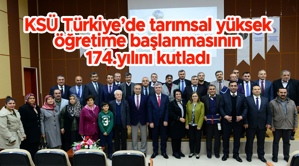 KSÜ Türkiye’de tarımsal yüksek öğretime başlanmasının 174.yılını kutladı