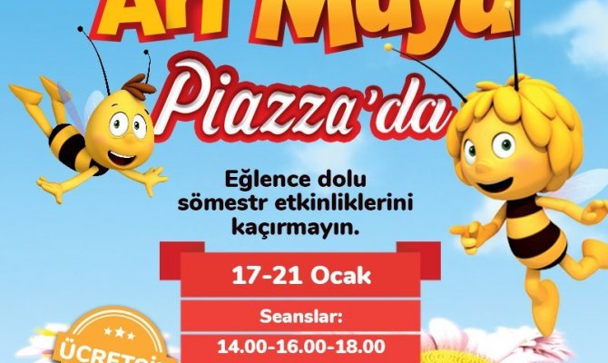 Arı Maya, sömestr tatilinde Piazza’da olacak