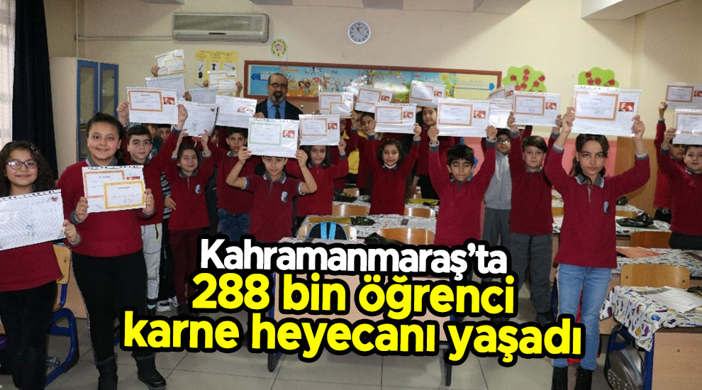 Kahramanmaraş’ta 288 bin öğrenci karne heyecanı yaşadı