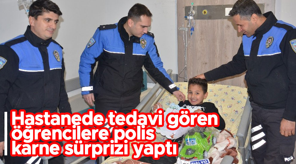 Hastanede tedavi gören öğrencilere polis karne sürprizi yaptı