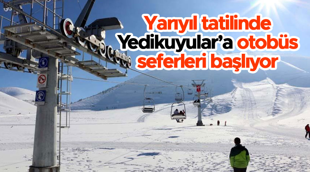Yarıyıl tatilinde Yedikuyular'a otobüs seferleri başlıyor