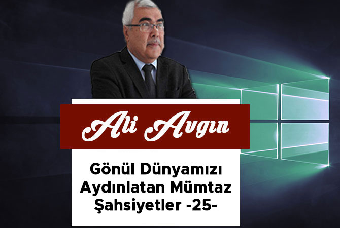 Gönül Dünyamızı Aydınlatan Mümtaz Şahsiyetler -25-