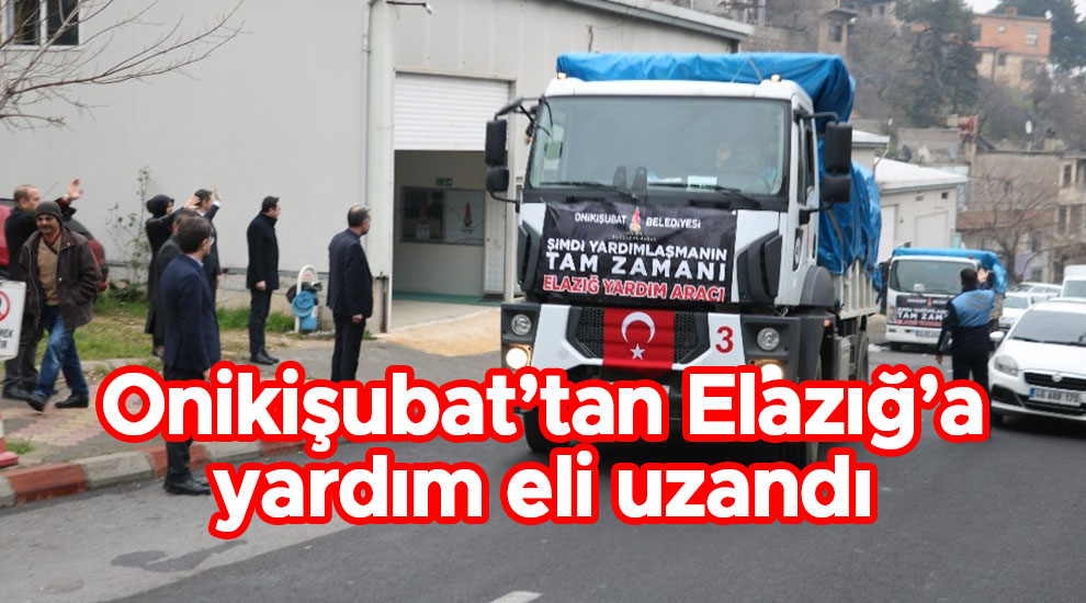 Onikişubat’tan Elazığ’a yardım eli uzandı