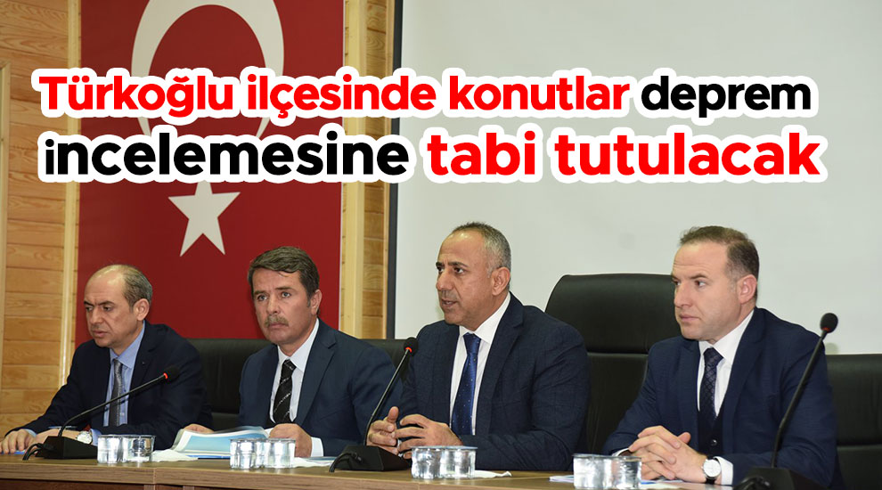 Türkoğlu ilçesinde konutlar deprem incelemesine tabi tutulacak
