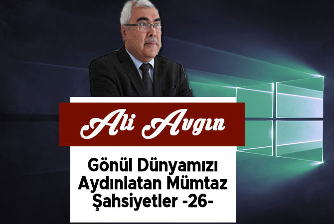 Gönül Dünyamızı Aydınlatan Mümtaz Şahsiyetler -26-
