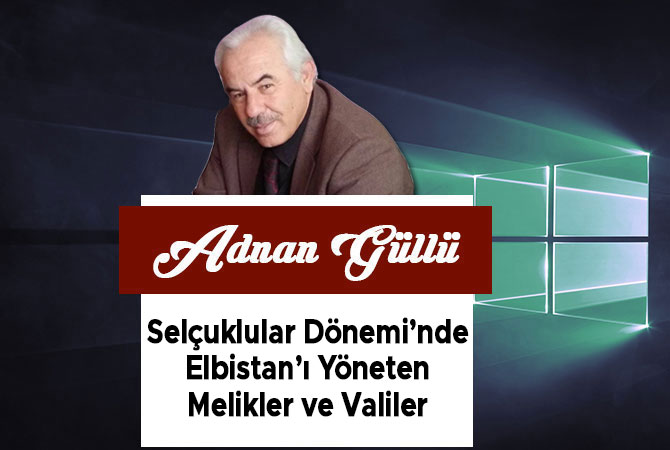 Selçuklular Döneminde Elbistan’ı Yöneten Melikler Ve Valiler