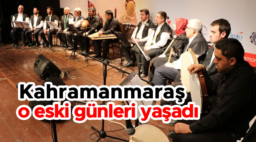 Kahramanmaraş  o eski günleri yaşadı