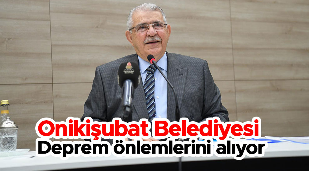 Kahramanmaraş Onikişubat Belediyesi Deprem önlemlerini alıyor