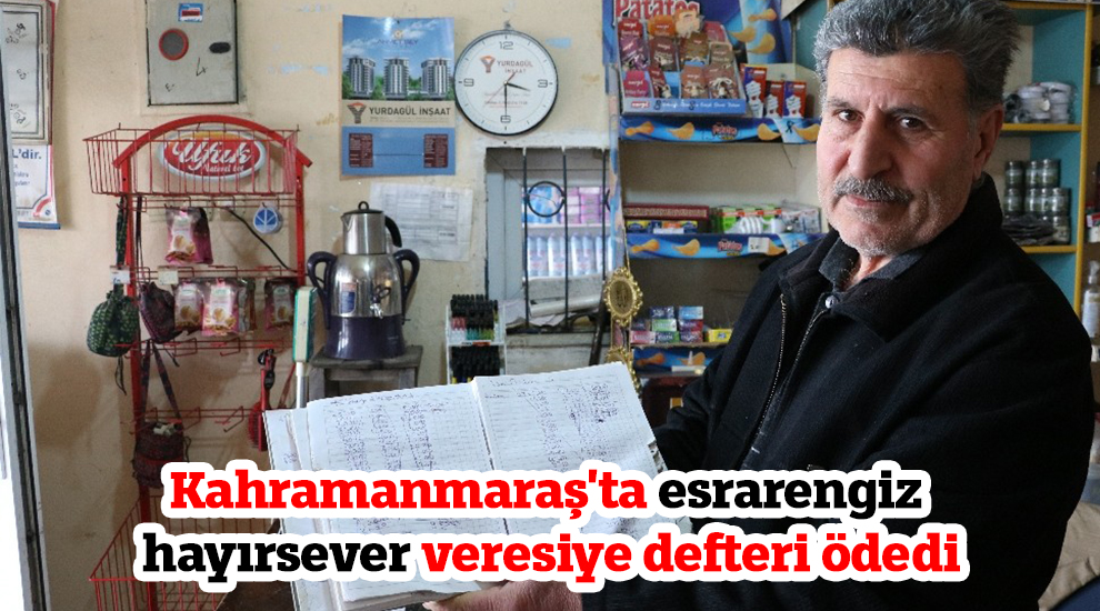 Kahramanmaraş'ta esrarengiz hayırsever veresiye defteri ödedi