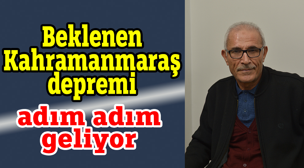 Beklenen Kahramanmaraş depremi adım adım geliyor