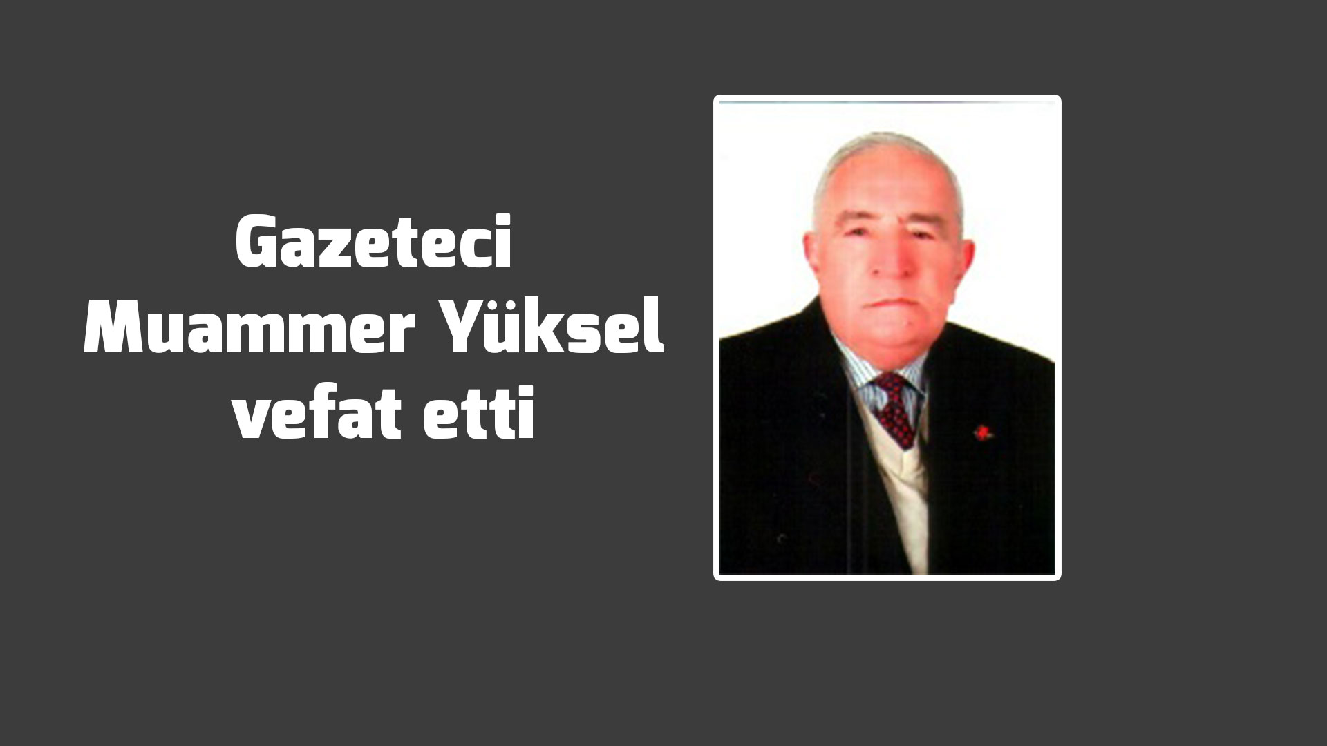 Gazeteci Muammer Yüksel vefat etti