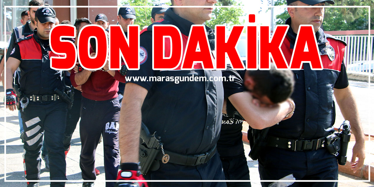 Kahramanmaraş polisi 43 şüpheliyi yakaladı