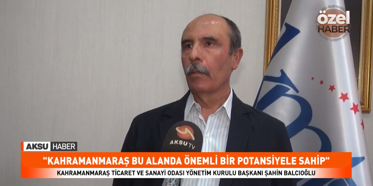 KMTSO Başkanı Balcıoğlu: Kahramanmaraş savunma sanayinde de yer almalıdır