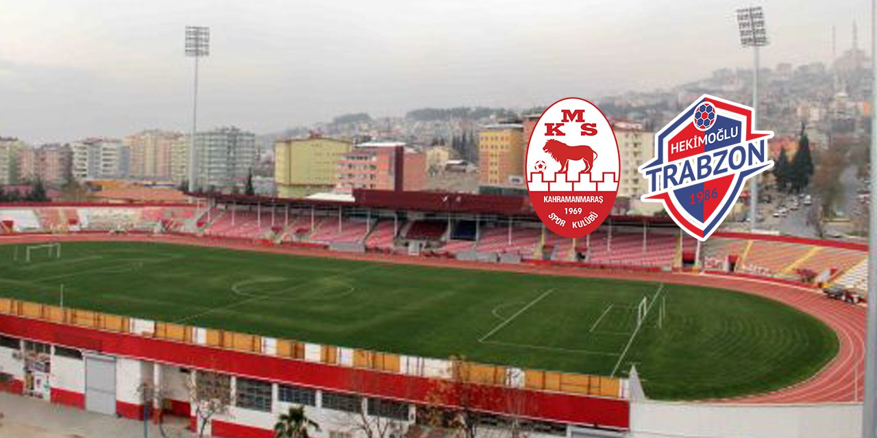 Kahramanmaraşspor - Hekimoğlu Trabzon maçı 11’leri belli oldu
