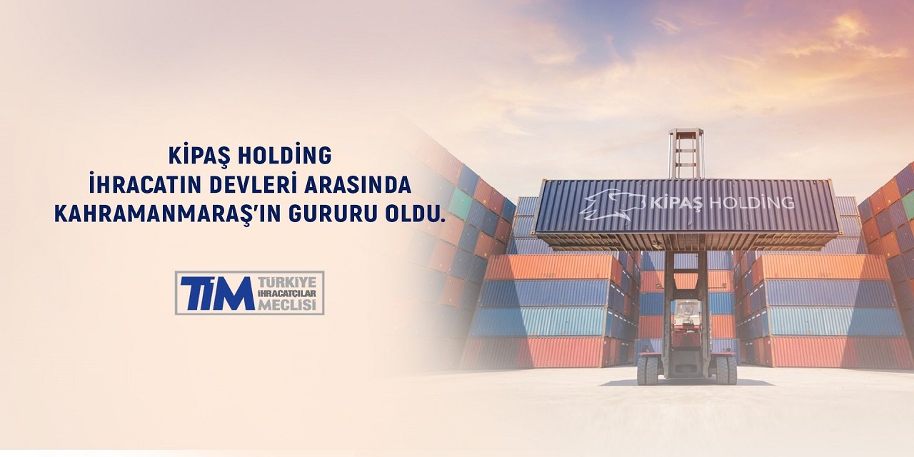 KİPAŞ Holding Türkiye’nin en çok ihracat yapan şirketleri arasına girdi