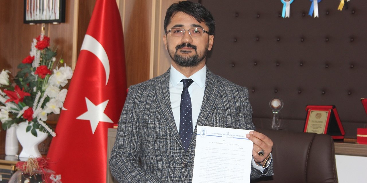 Afşin Esnaf Odası Başkanı’ndan Cumhurbaşkanı Erdoğan’a açık mektup