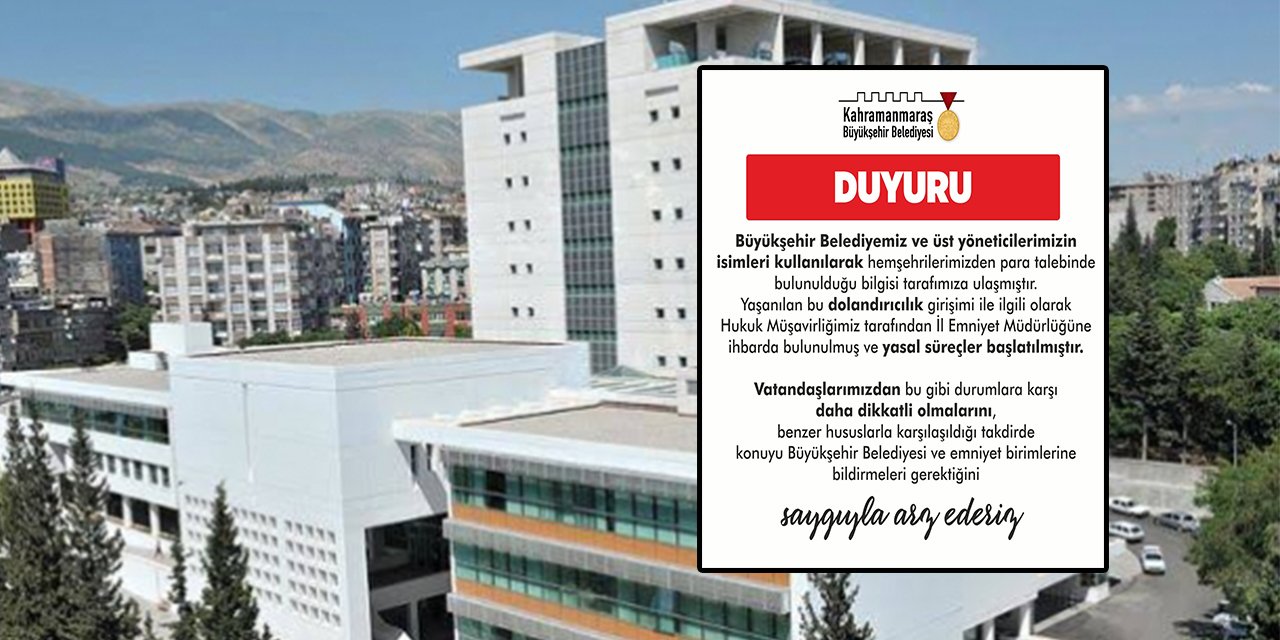 Kahramanmaraş Büyükşehir Belediyesi’nden dolandırıcılık uyarısı