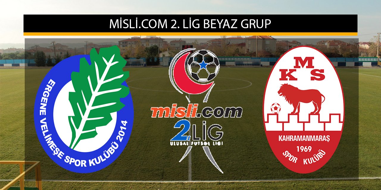 Ergene Velimeşespor-Kahramanmaraşspor maçı 11’leri belli oldu