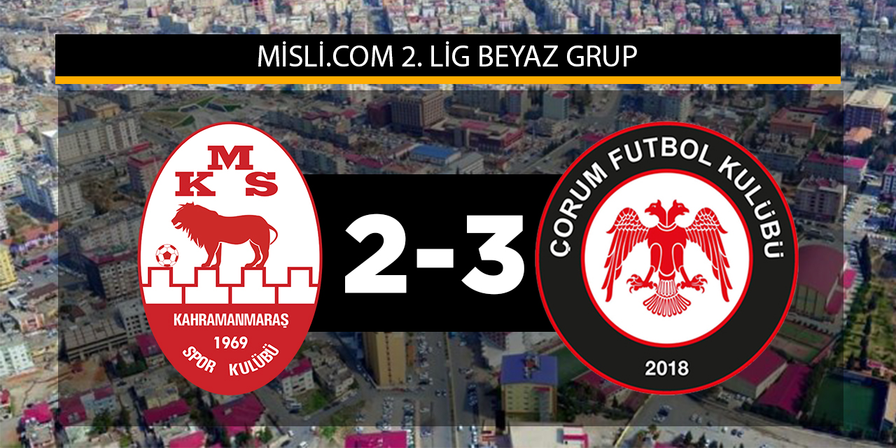 Kahramanmaraşspor 2-3 Çorum FK (MAÇ SONUCU)