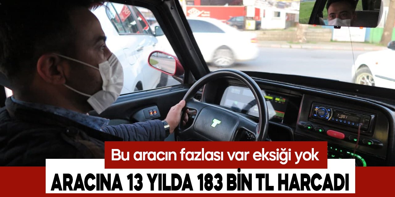 Kahramanmaraş’ta bir vatandaş otomobiline 13 yılda 185 bin TL harcadı