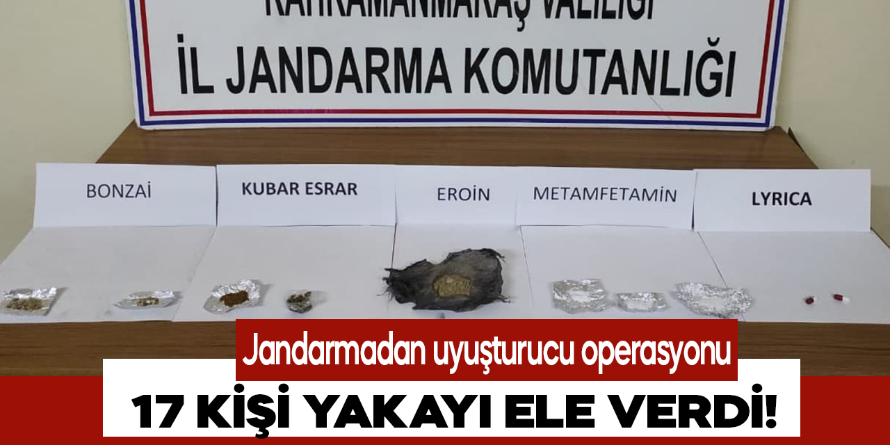 Kahramanmaraş'ta uyuşturucu operasyonu: 17 kişi yakalandı