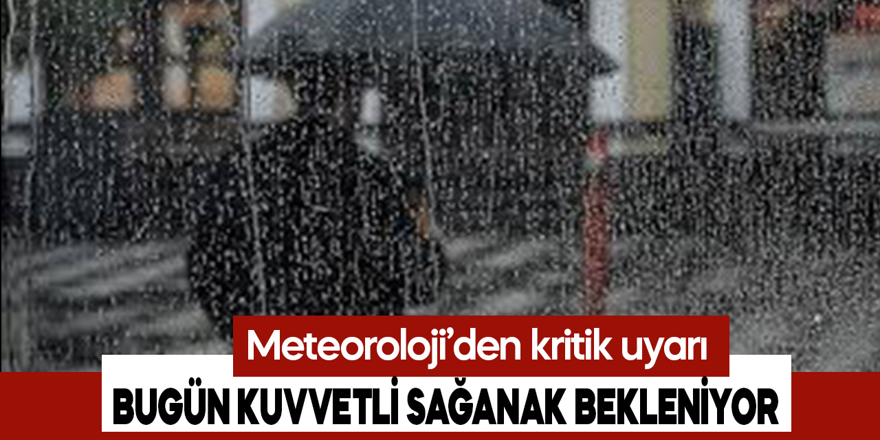 Kahramanmaraş’ta bugün kuvvetli sağanak yağış etkili olması bekleniyor