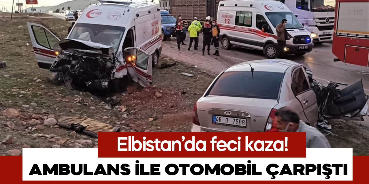 Kahramanmaraş’ta feci kaza! Ambulans ile otomobil çarpıştı 3 kişi öldü