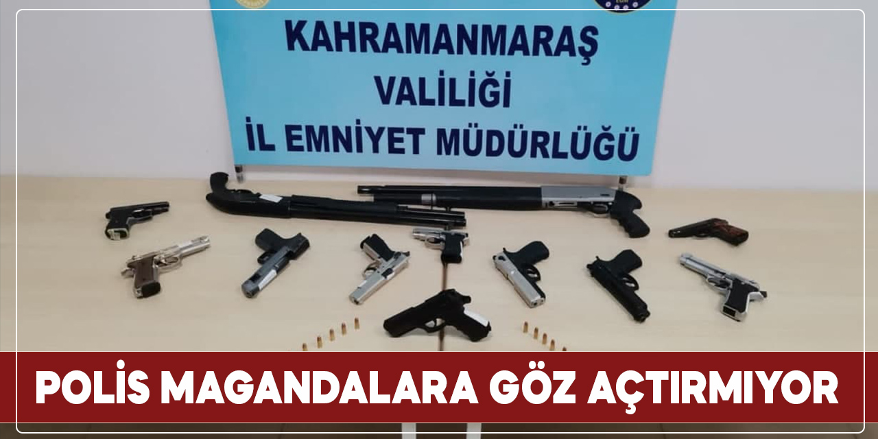 Kahramanmaraş'ta polis ekipleri magandalara göz açtırmıyor