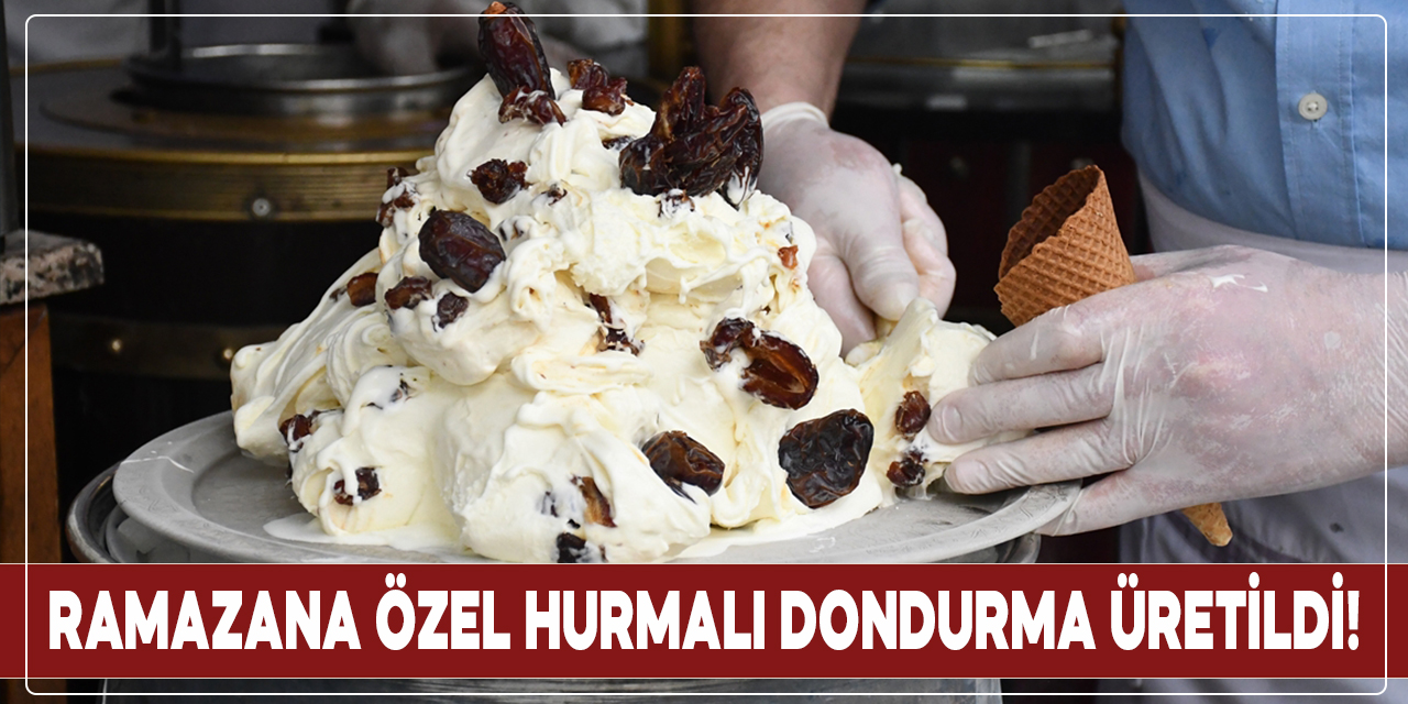 Kahramanmaraş'ta ramazana özel hurmalı dondurma üretildi