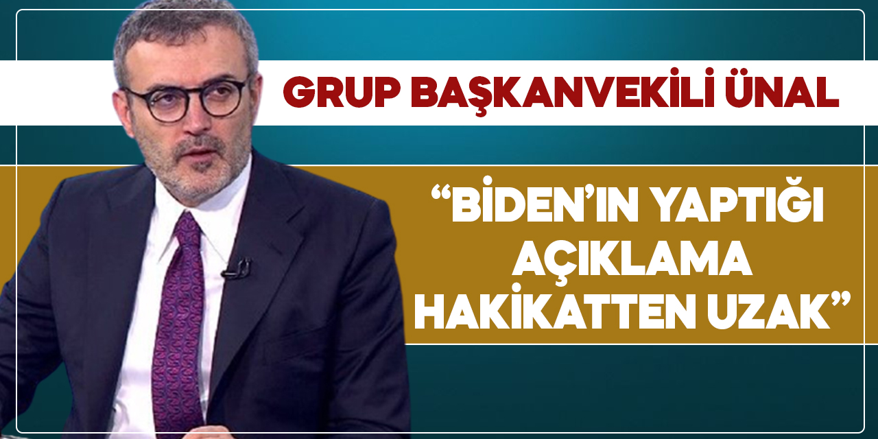 AK Parti Grup Başkanvekili Ünal, Biden’in ‘Soykırım’ açıklamasına tepki gösterdi