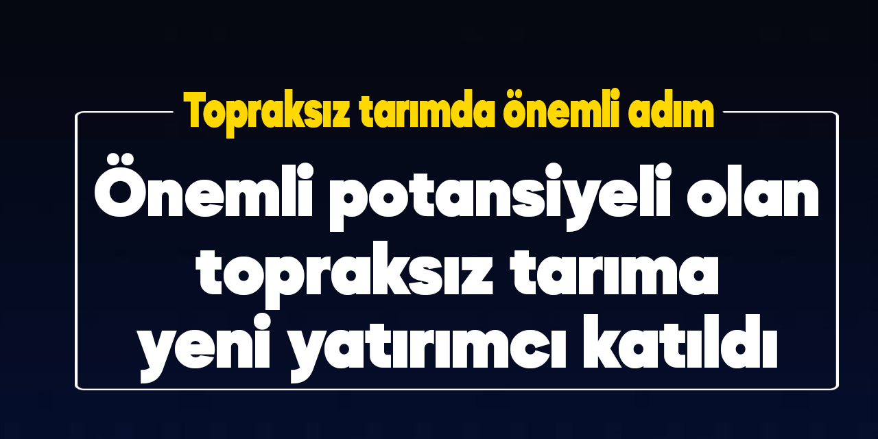 Kahramanmaraş’ta topraksız tarımda ihracat başladı